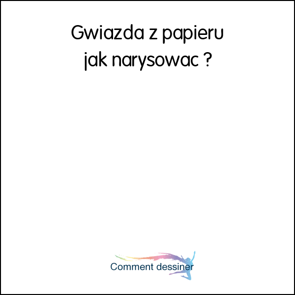 Gwiazda z papieru jak narysować